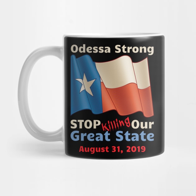 Midland Odessa Strong Stop Killing Our Great State Memorial by OffTheDome